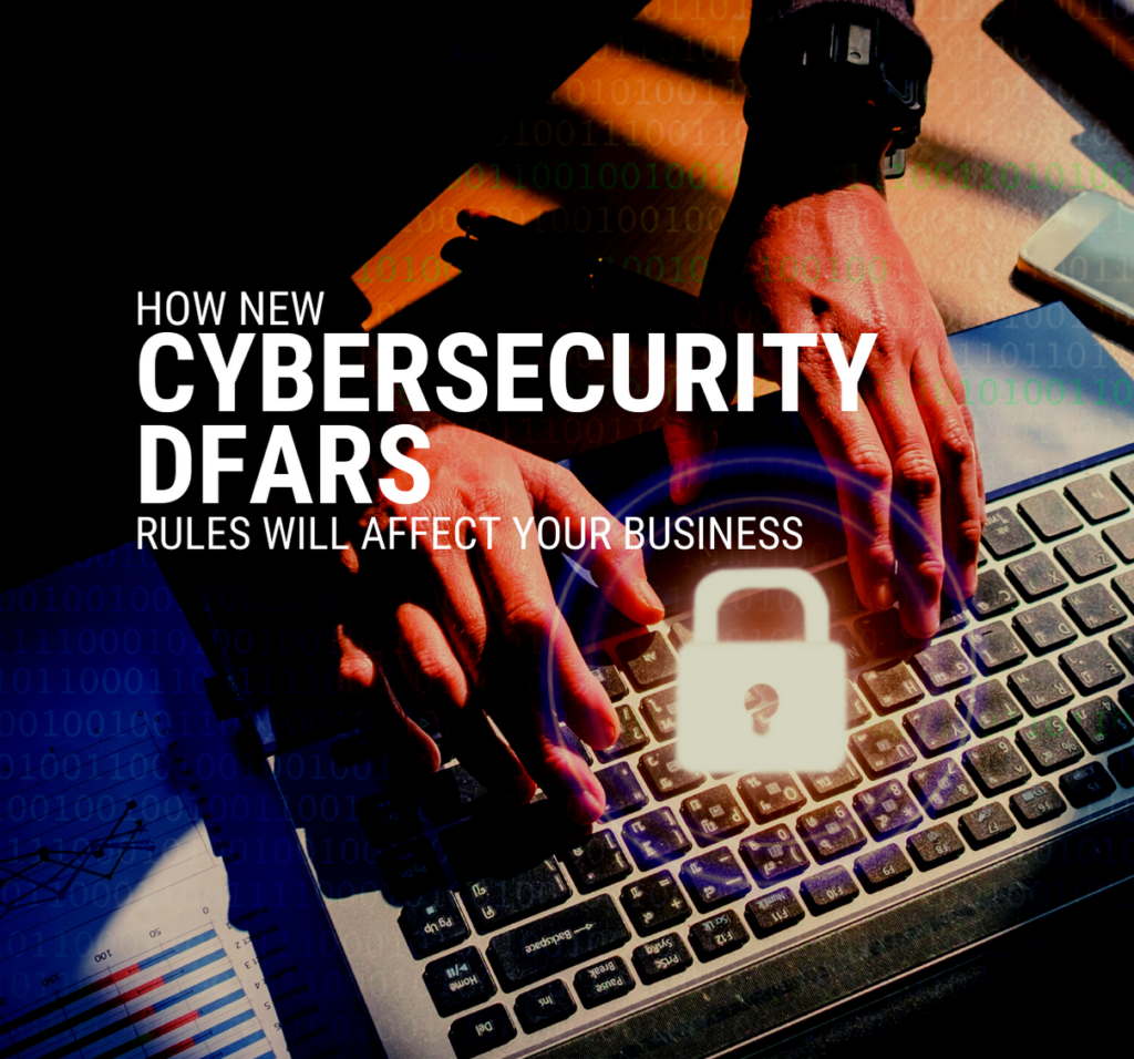 How New Cybersecurity Dfars Rules Will Affect Your Business Tcb 24 7