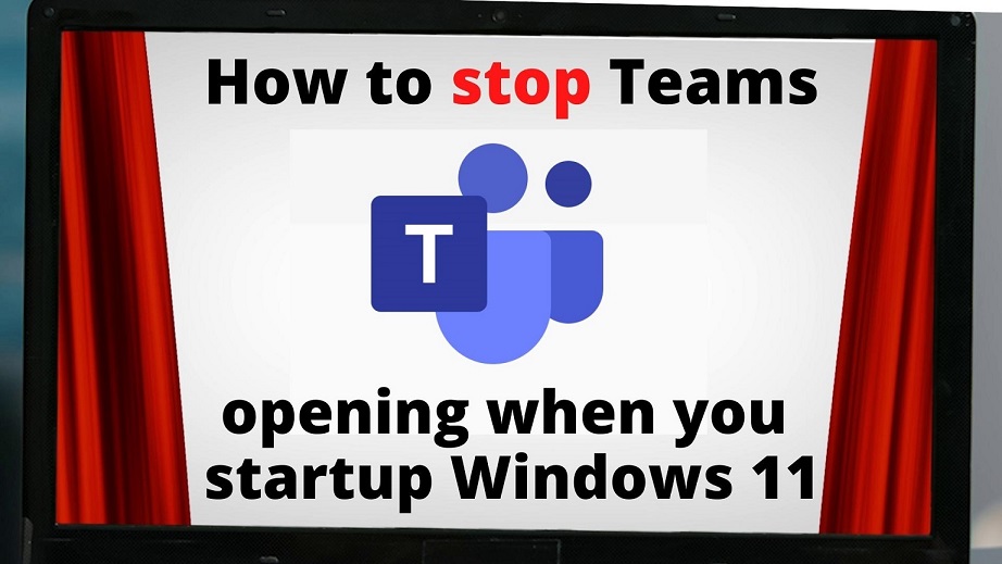 how to stop microsoft teams opening when you startup windows 11